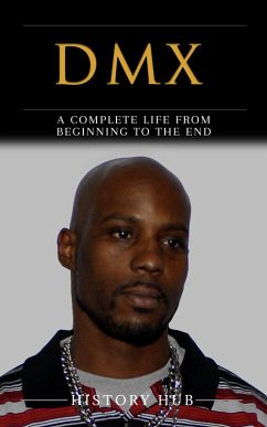 DMX: A Complete Life from Beginning to the End (eBook, ePUB) - Hub, History