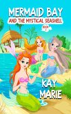 Mermaid Bay and the Mystical Seashell (eBook, ePUB) Mermaid Bay and the Mystical Seashell (eBook, ePUB)