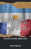 Différences Culturelles Dans L'éducation : France Contre Argentine (eBook, ePUB) Différences Culturelles Dans L'éducation : France Contre Argentine (eBook, ePUB)
