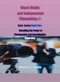 Book Two : Unveiling the Power of Photography and Investigative Reporting (Black Media and Independent Filmmaking©Book Series, #2) (eBook, ePUB) Book Two : Unveiling the Power of Photography and Investigative Reporting (Black Media and Independent Filmmaking©Book Series, #2) (eBook, ePUB)