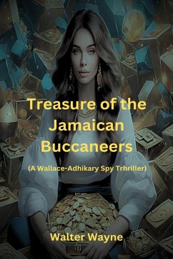 Treasure of the Jamaican Buccaneers (The Wallace-Adhikary Spy-Thrillers, #2) (eBook, ePUB) - Wayne, Walter