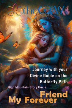 My Forever Friend : Journey with your Divine Guide on the Butterfly Path (eBook, ePUB) - Uncle, High Mountain Story