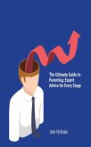 The Ultimate Guide to Parenting: Expert Advice for Every Stage (eBook, ePUB)