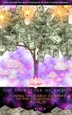 The Vibration of Riches: Tuning Your Self-Concept to the Frequency of Wealth (eBook, ePUB) The Vibration of Riches: Tuning Your Self-Concept to the Frequency of Wealth (eBook, ePUB)