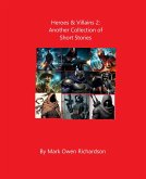 Heroes & Villains 2: Another Collection of Short Stories (eBook, ePUB) Heroes & Villains 2: Another Collection of Short Stories (eBook, ePUB)