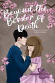 Beyond the Border of Death: A Korean Love Story (eBook, ePUB) Beyond the Border of Death: A Korean Love Story (eBook, ePUB)
