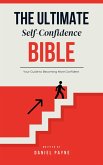 The Ultimate Self-Confidence Bible: Your Guide to Becoming More Confident (eBook, ePUB)