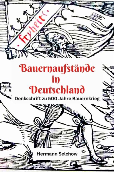 Bauernaufstände in Deutschland Denkschrift zu 500 Jahre Bauernkrieg (eBook, ePUB) Bauernaufstände in Deutschland Denkschrift zu 500 Jahre Bauernkrieg (eBook, ePUB)