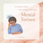 The Shadows Within: Understanding and Addressing Mental Torture (eBook, ePUB)