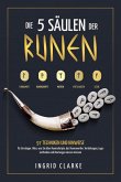 Die 5 Säulen der Runen: 97 Techniken und Hinweise für Einsteiger. Alles, was Sie über Runenskripte, das Runenwerfen, Verteilungen, Legemethoden und Deutungen wissen müssen (eBook, ePUB) Die 5 Säulen der Runen: 97 Techniken und Hinweise für Einsteiger. Alles, was Sie über Runenskripte, das Runenwerfen, Verteilungen, Legemethoden und Deutungen wissen müssen (eBook, ePUB)