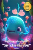 Picture Book for Little Wizards "Oren the Blue Whale Wizard " (Picture Books, #17) (eBook, ePUB) Picture Book for Little Wizards "Oren the Blue Whale Wizard " (Picture Books, #17) (eBook, ePUB)