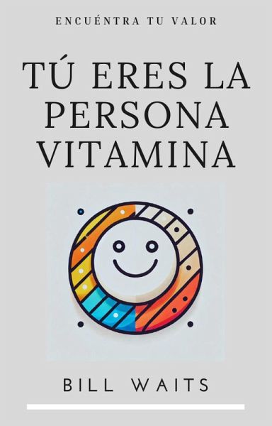 Tú eres la persona vitamina (eBook, ePUB) Tú eres la persona vitamina (eBook, ePUB)