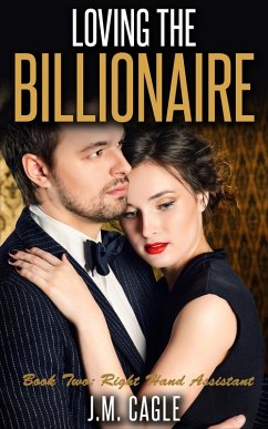 Loving The Billionaire, Book Two: Right Hand Assistant (eBook, ePUB) - Cagle, J. M.