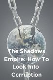 The Shadows Empire: HOW TO LOOK INTO CORRUPTION (eBook, ePUB)