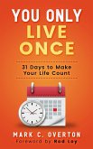 You Only Live Once: 31 Days to Make Your Life Count (eBook, ePUB) You Only Live Once: 31 Days to Make Your Life Count (eBook, ePUB)