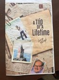A Trip of a Lifetime (eBook, ePUB) A Trip of a Lifetime (eBook, ePUB)