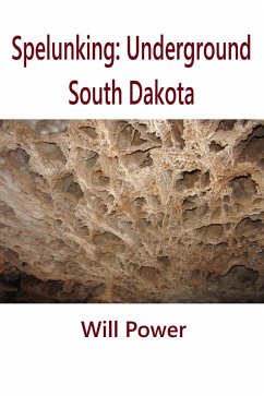 Cover Spelunking: Underground South Dakota (Caves in The U.S.) (eBook, ePUB)