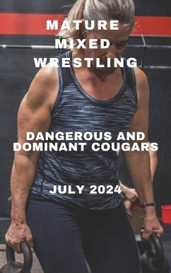 Mature Mixed Wrestling.Dangerous and Dominant Cougars. July 2024 (eBook, ePUB) - Phillips, Ken; Lea, Wanda