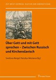 Über Gott und mit Gott sprechen - Zwischen Russisch und Kirchenslavisch (eBook, PDF)