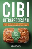 Cibi Ultraprocessati: La Guida Definitiva per Riconoscere ed Evitare gli Alimenti Nocivi per una Nutrizione Sana e una Salute Ottimale (eBook, ePUB) Cibi Ultraprocessati: La Guida Definitiva per Riconoscere ed Evitare gli Alimenti Nocivi per una Nutrizione Sana e una Salute Ottimale (eBook, ePUB)