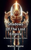 Shadows Of The Lost Empire (The Wallace-Adhikary Spy-Thrillers, #9) (eBook, ePUB)