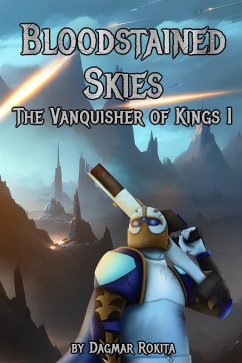 Bloodstained Skies: The Vanquisher of Kings I (Bloodstained Skies: The Vanquisher Trilogy, #1) (eBook, ePUB) - Rokita, Dagmar