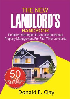 The New Landlord's Handbook: Definitive Strategies for Successful Rental Property Management for first-time Landlords (eBook, ePUB) - Clay, Donald E.