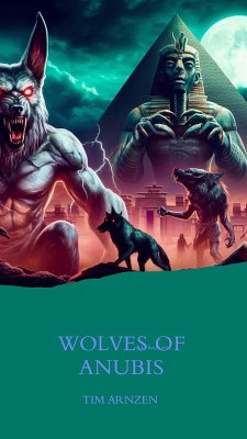 Wolves of Anubis (eBook, ePUB) - Arnzen, Tim