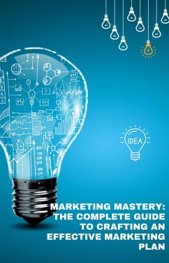 Cover Marketing Mastery: The complete guide to crafting a marketing plan (