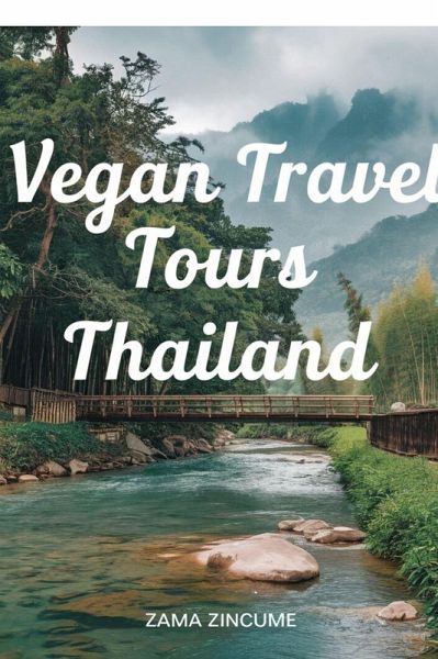 Vegan Travel Tours Thailand (eBook, ePUB) Vegan Travel Tours Thailand (eBook, ePUB)