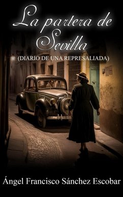 La partera de Sevilla (Diario de una represaliada) (eBook, ePUB) - Escobar, Ángel Francisco Sánchez