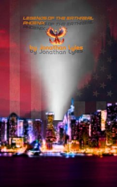 Legends Of The Eathreal Phoenix (The heros of the multiverse, #1) (eBook, ePUB) - Lyles, Jonathan Chad; Lyles, Jonathan Chad