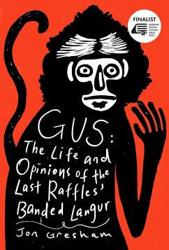 Gus: The Life and Opinions of the Last Raffles' Banded Langur (eBook, ePUB) - Gresham, Jon