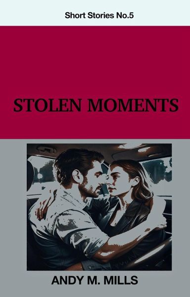 Stolen Moments (Short Stories, #5) (eBook, ePUB) Stolen Moments (Short Stories, #5) (eBook, ePUB)