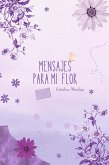 Mensajes para mi flor (eBook, ePUB) Mensajes para mi flor (eBook, ePUB)