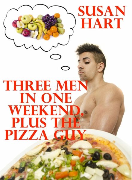 Three Men in One Weekend, Plus the Pizza Guy (eBook, ePUB)