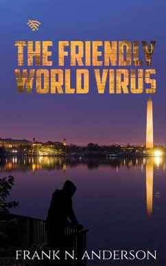 The Friendly World Virus (eBook, ePUB) - Anderson, Frank N.