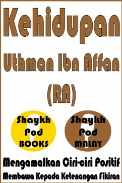 Kehidupan Uthman Ibn Affan (RA) - Life of Uthman Ibn Affan (RA) (eBook, ePUB) - Malay, ShaykhPod