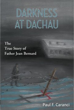 Cover Darkness at Dachau: The True Story of Father Jean Bernard (eBook, ePUB)