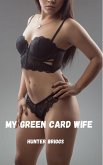 My Green Card Wife (An Erotic Interracial Romance) (eBook, ePUB)