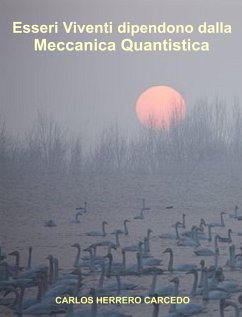 Esseri Viventi Dipendono Dalla Meccanica Quantistica (eBook, ePUB) - Carcedo, Carlos Herrero