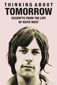 Thinking About Tomorrow - Excerpts from the life of Keith West (eBook, ePUB) - Clay, Ian L.