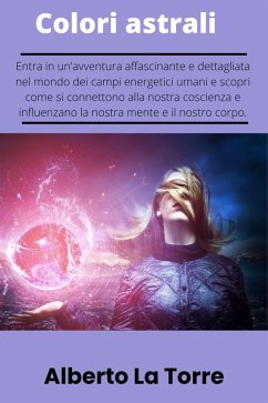 I colori astrali (eBook, ePUB) - Torre, Alberto La