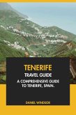Tenerife Travel Guide: A Comprehensive Guide to Tenerife, Spain. (eBook, ePUB) Tenerife Travel Guide: A Comprehensive Guide to Tenerife, Spain. (eBook, ePUB)
