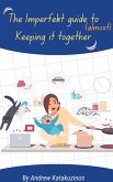 The Imperfekt Parent's Guide to (Almost) Keeping It Together (Parenting, #1) (eBook, ePUB) The Imperfekt Parent's Guide to (Almost) Keeping It Together (Parenting, #1) (eBook, ePUB)