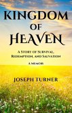 Kingdom of Heaven: A Story of Survival, Redemption, and Salvation (eBook, ePUB)