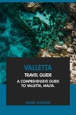 Valletta Travel Guide: A Comprehensive Guide to Valletta, Malta. (eBook, ePUB) Valletta Travel Guide: A Comprehensive Guide to Valletta, Malta. (eBook, ePUB)