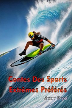 Contes Des Sports Extrêmes Préférés (eBook, ePUB) - Riya, Sharr