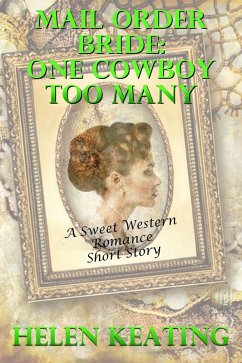Cover Mail Order Bride: One Cowboy Too Many (A Sweet Western Romance Short Story) (eBook, ePUB)