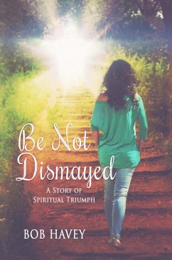 Be Not Dismayed (eBook, ePUB) - Havey, Bob